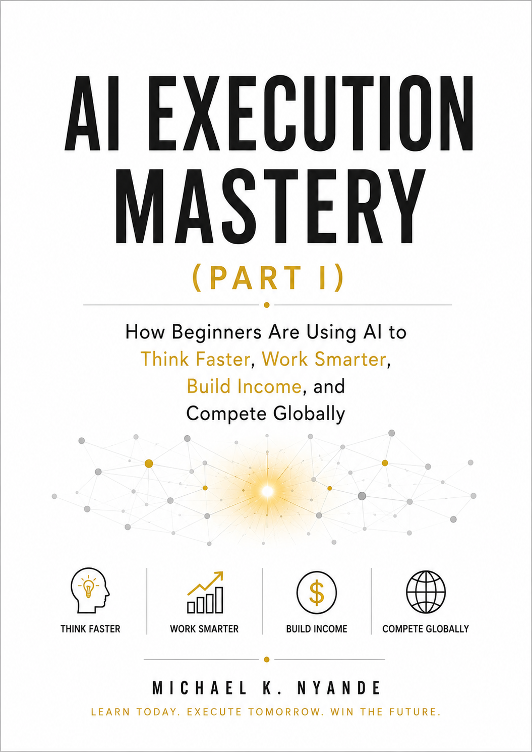 AI Execution Mastery (Part I) by Michael K. Nyande: book cover